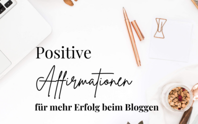 11 positive Affirmationen für mehr Erfolg beim Bloggen 